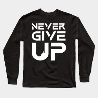 Never Give Up Long Sleeve T-Shirt